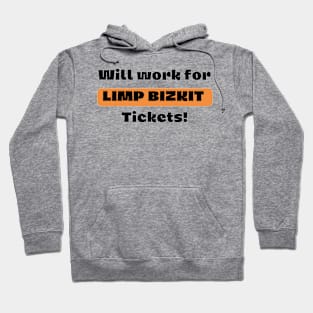 Will Work For LIMP BIZKIT Ticket! Hoodie